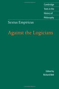 Sextus Empiricus: Against the Logicians, edited by Richard Bett